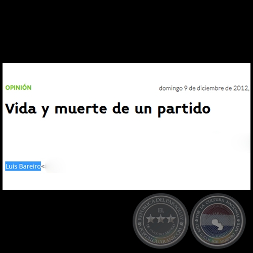 VIDA Y MUERTE DE UN PARTIDO - Por LUIS BAREIRO - Domingo, 09 de Diciembre de 2012